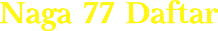 Naga 77 Daftar